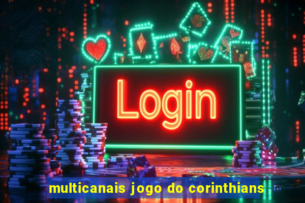 multicanais jogo do corinthians