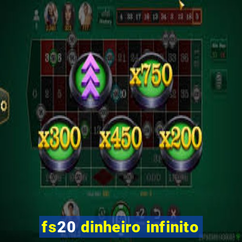 fs20 dinheiro infinito