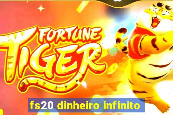 fs20 dinheiro infinito