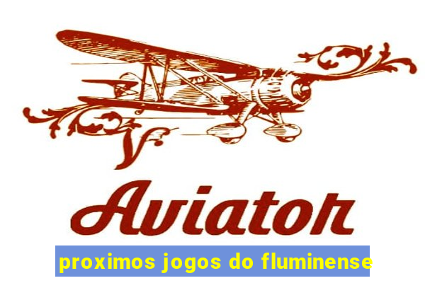 proximos jogos do fluminense