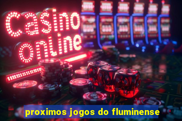 proximos jogos do fluminense