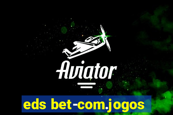 eds bet-com.jogos