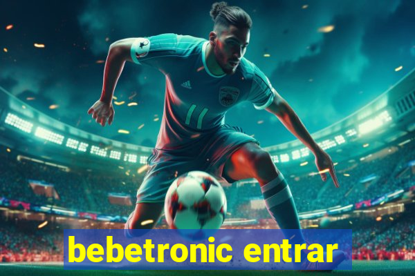 bebetronic entrar