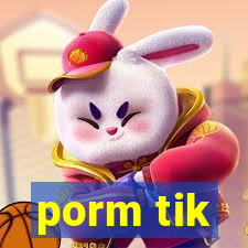 porm tik