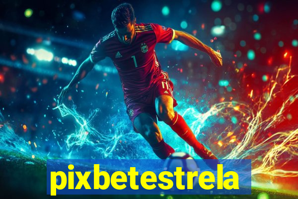 pixbetestrela