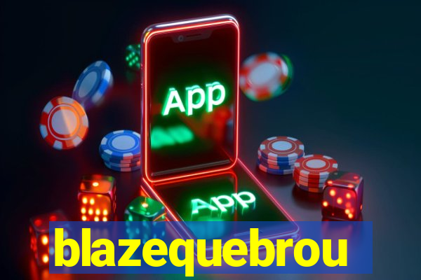 blazequebrou