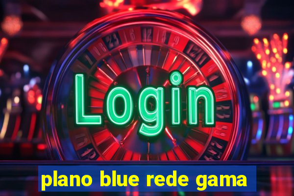 plano blue rede gama