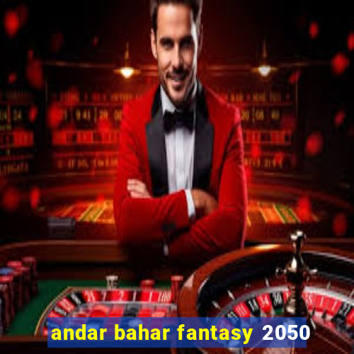 andar bahar fantasy 2050