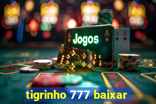 tigrinho 777 baixar