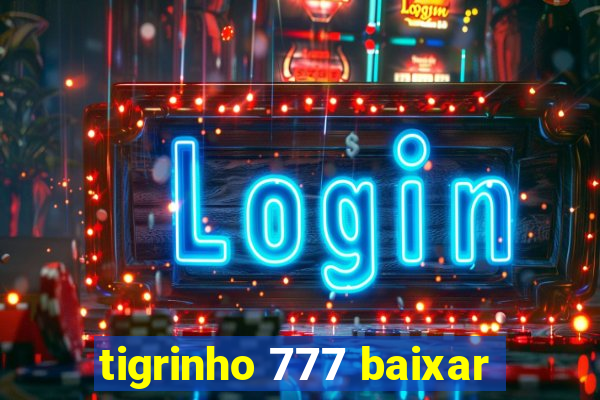 tigrinho 777 baixar