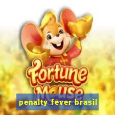 penalty fever brasil