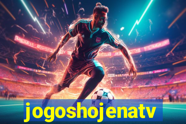 jogoshojenatv