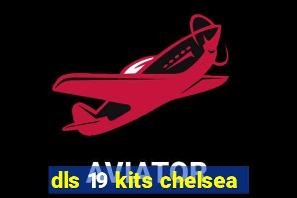 dls 19 kits chelsea