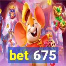 bet 675