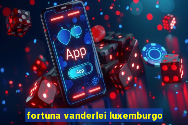 fortuna vanderlei luxemburgo