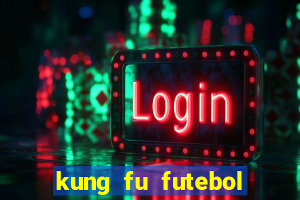 kung fu futebol clube download