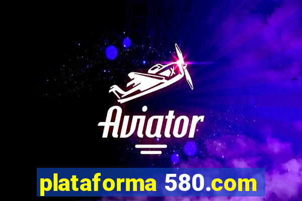 plataforma 580.com