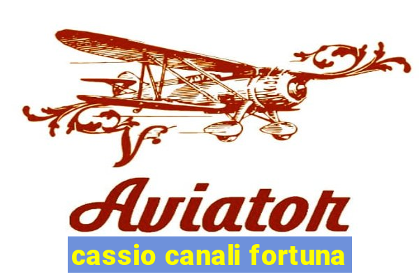 cassio canali fortuna