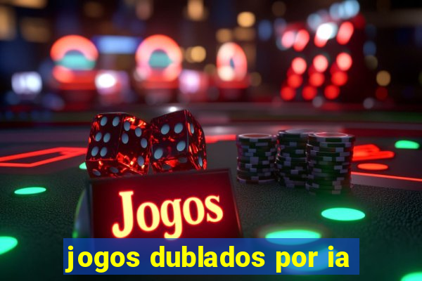 jogos dublados por ia