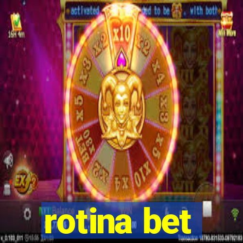 rotina bet