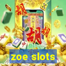 zoe slots