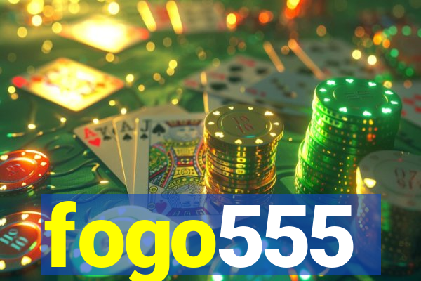 fogo555