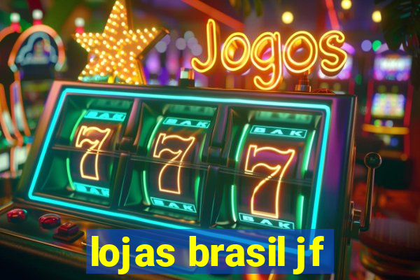 lojas brasil jf