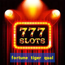 fortune tiger qual a melhor plataforma