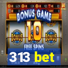 313 bet