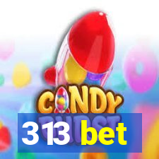 313 bet