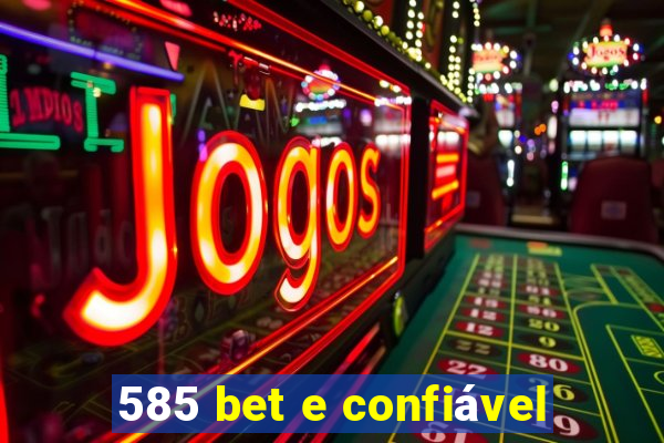 585 bet e confiável