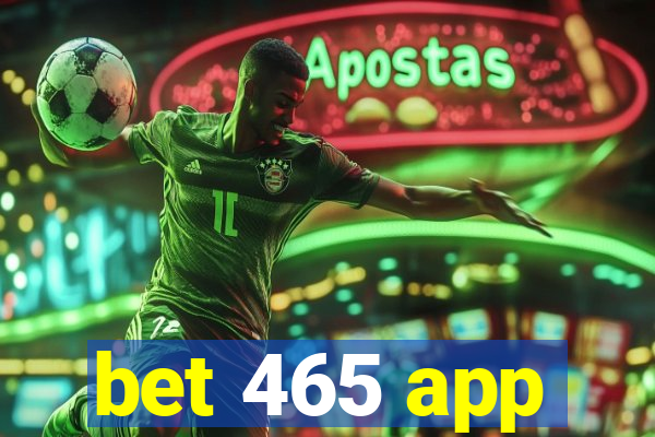 bet 465 app