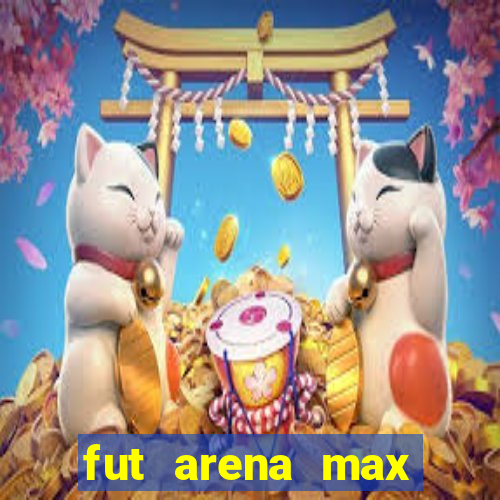 fut arena max futebol ao vivo