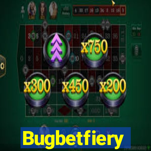 Bugbetfiery