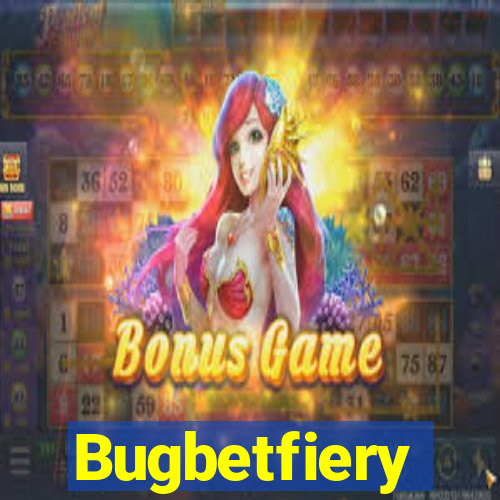 Bugbetfiery