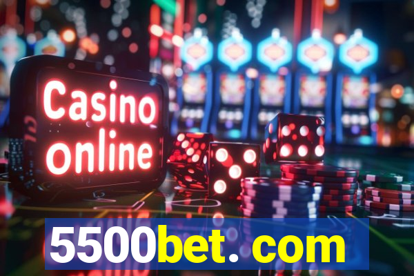 5500bet. com