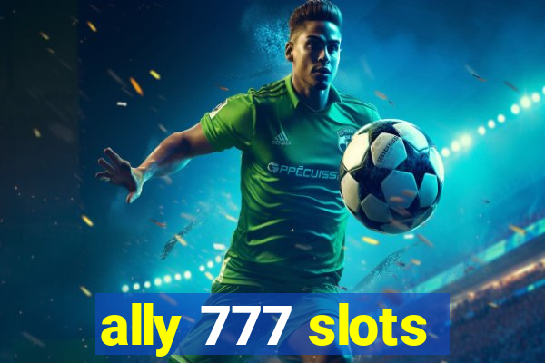 ally 777 slots