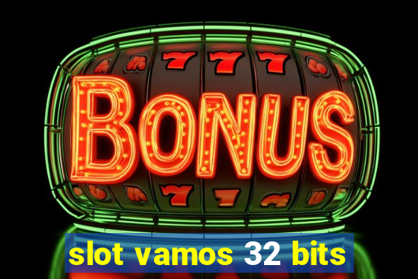 slot vamos 32 bits