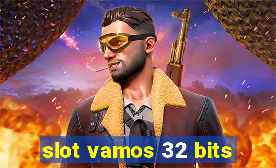 slot vamos 32 bits