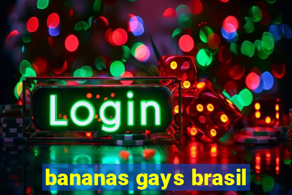 bananas gays brasil