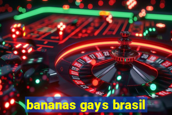 bananas gays brasil