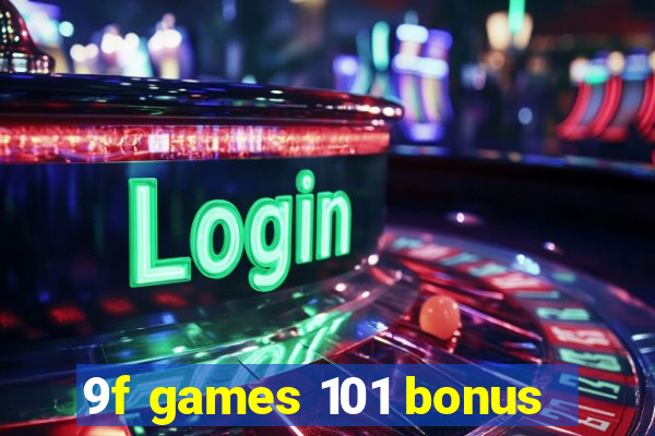 9f games 101 bonus