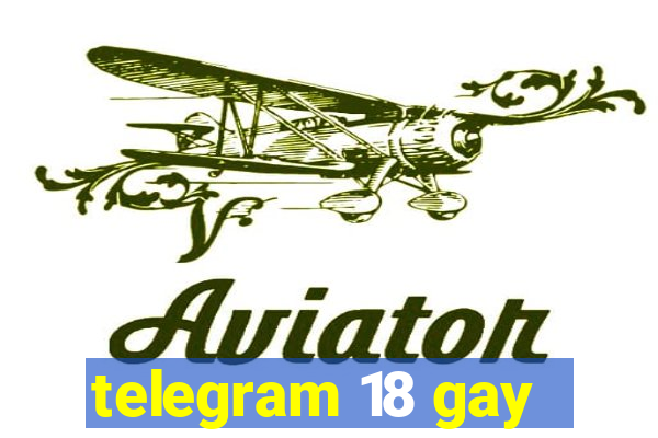 telegram 18 gay