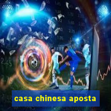 casa chinesa aposta