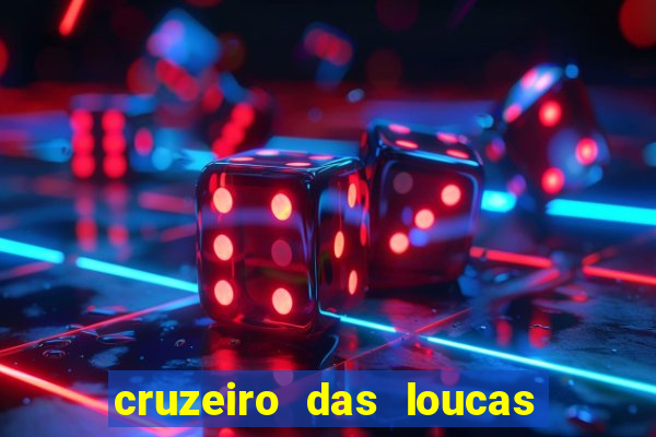 cruzeiro das loucas filme completo dublado