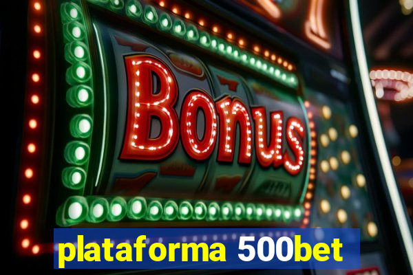 plataforma 500bet