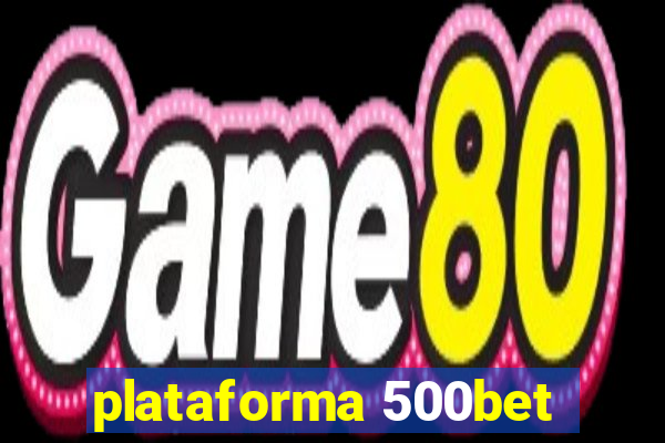 plataforma 500bet