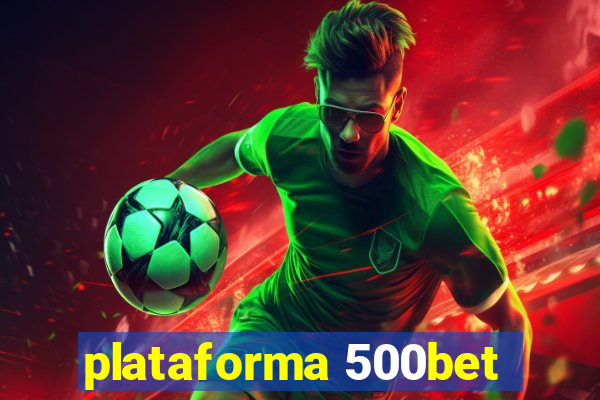 plataforma 500bet