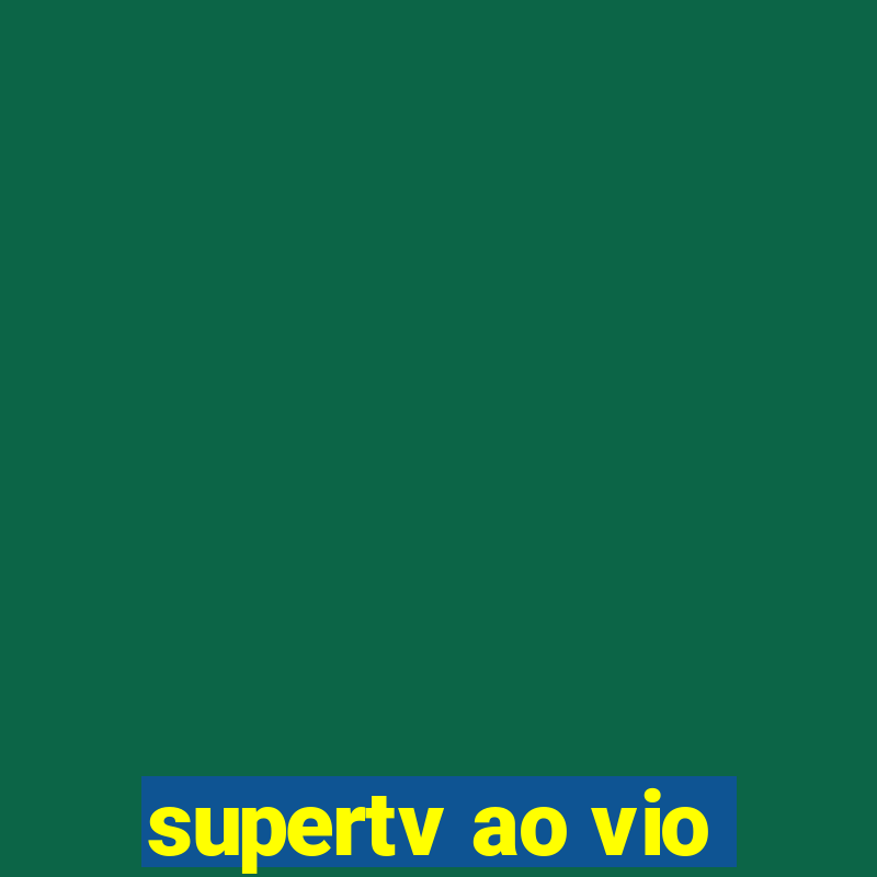 supertv ao vio