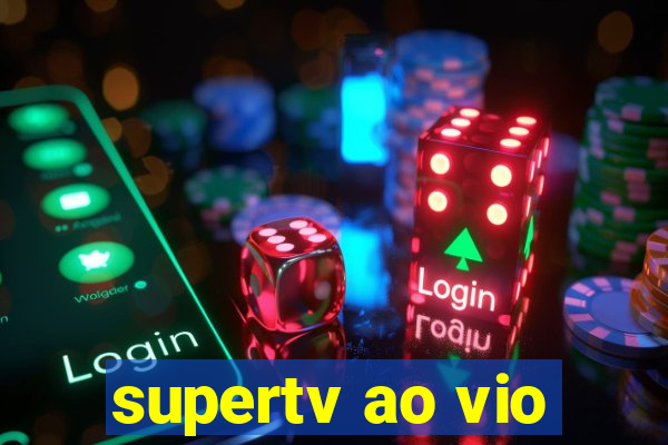 supertv ao vio